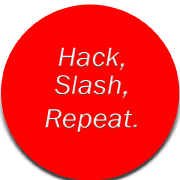 Hack, slash, repeat