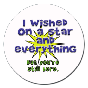 I Wished on a star ...